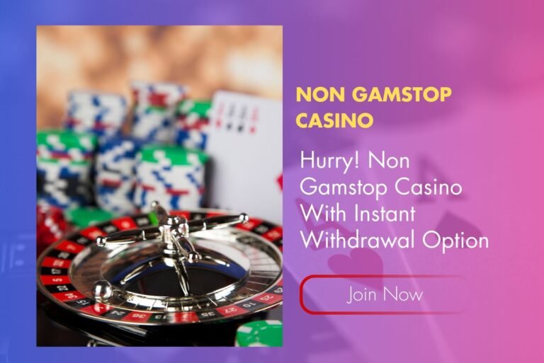 Hurry! Non Gamstop Casino With Instant Withdrawal Option
