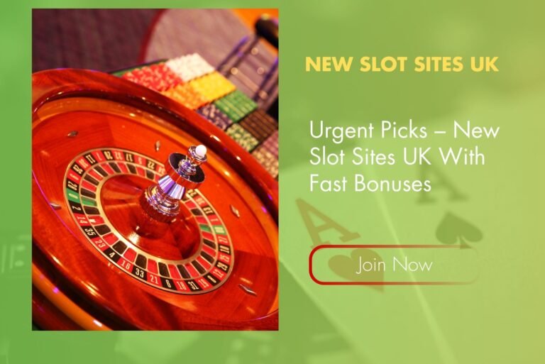 Urgent Picks – New Slot Sites UK With Fast Bonuses