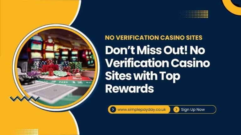Don’t Miss Out! No Verification Casino Sites with Top Rewards
