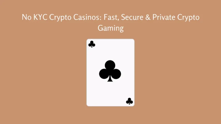 No KYC Crypto Casinos: Fast, Secure & Private Crypto Gaming