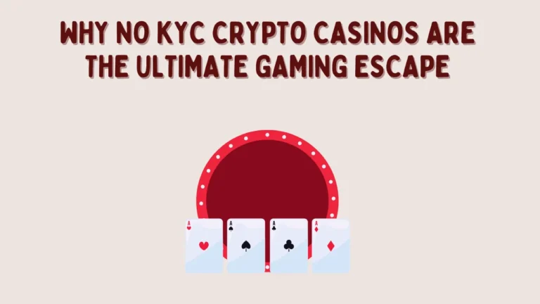 Why No KYC Crypto Casinos Are the Ultimate Gaming Escape